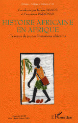 Histoire africaine en Afrique. Travaux de jeunes historiens africains. Cahiers Afrique n°24