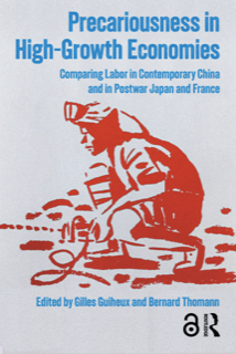 Precariousness in High-Growth Economies Comparing Labor in Contemporary China and in Postwar Japan and France, co-edited by Gilles Guiheux et Bernard Thomann, Routledge, 2026