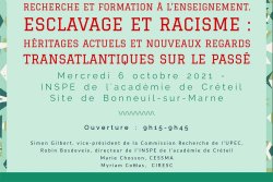 JOURNÉE D'ÉTUDES "RECHERCHE ET FORMATION À L'ENSEIGNEMENT. ESCLAVAGE ET RACISME : HÉRITAGES ACTUELS ET NOUVEAUX REGARDS TRANSATLANTIQUES SUR LE PASSÉ"