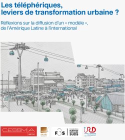 Les téléphériques, leviers de transformation urbaine ? Réflexions sur la diffusion d'un « modèle », de l'Amérique Latine à l'international