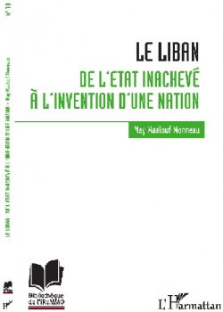 Le Liban - De l'Etat inachevé à l'invention d'une nation