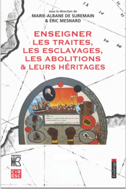 Enseigner les traites, les esclavages, leurs abolitions et leurs héritages