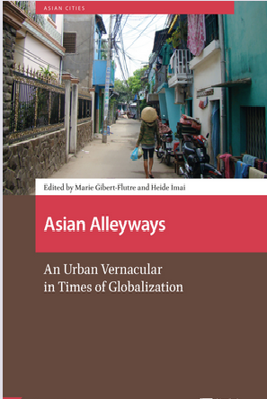Asian Alleyways : An Urban Vernacular in Times of Globalization