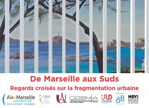 Journées d'étude, expositions et découvertes de terrains "De Marseille aux Suds. Regards croisés sur la fragmentation urbaine"