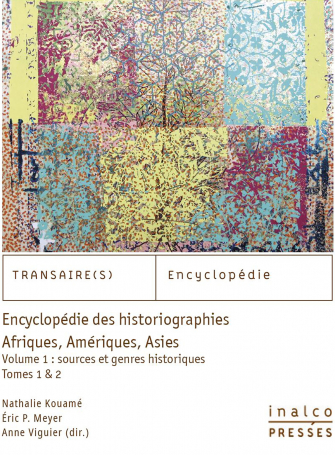 Encyclopédie des historiographies. Afriques, Amériques, Asies