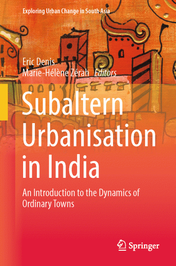 Subaltern Urbanisation in India<br>An Introduction to the Dynamics of Ordinary Towns