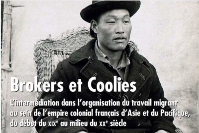 Brokers et Coolies : l'intermédiation dans l'organisation du travail migrant au sein de l'empire colonial français d'Asie et du Pacifique, du début du 19e au milieu du 20e siècle