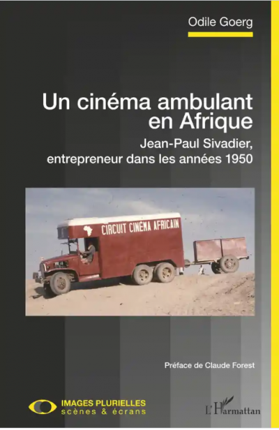 Un cinéma ambulant en Afrique - Jean-Paul Sivadier, entrepreneur dans les années 1950