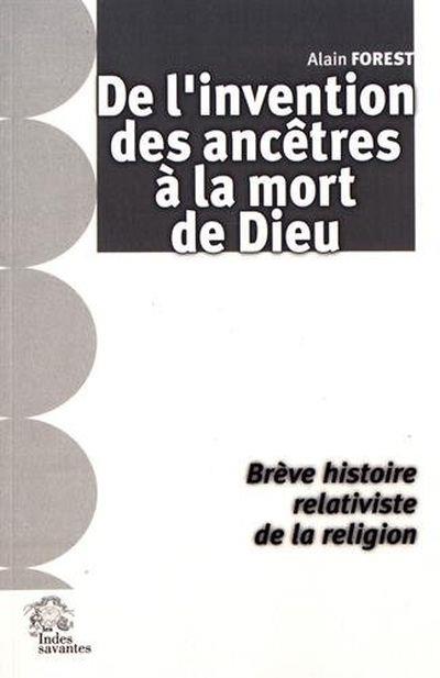 De l'invention des ancêtres à la mort de Dieu<br>Brève histoire relativiste de la religion